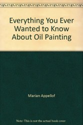EVERTHNG WANTED KNOW OIL PAINT