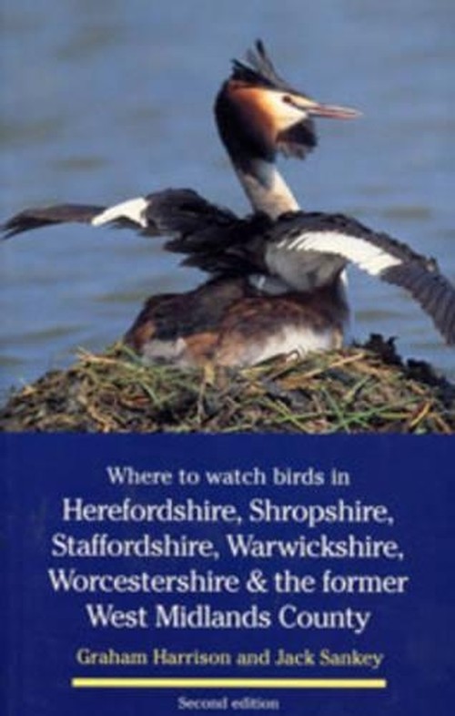 Where to Watch Birds in Herefordshire, Shropshire, Staffordshire, Warwickshire, Worcestershire and the Former West Midlands County