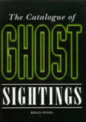 Catalogue of Ghost Sightings