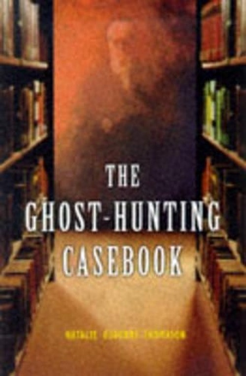 The Ghost-hunting Casebook