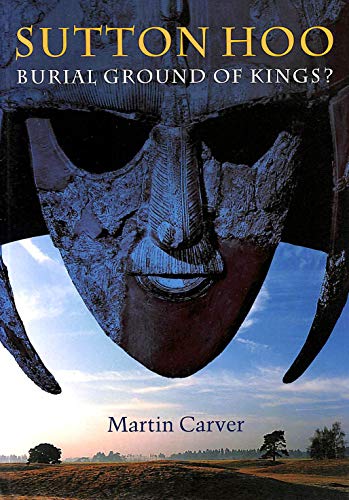 Sutton Hoo:Burial Ground of Kings?