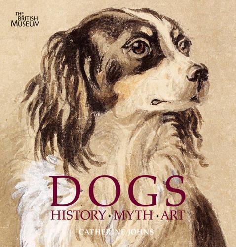 Dogs:History . Myth . Art