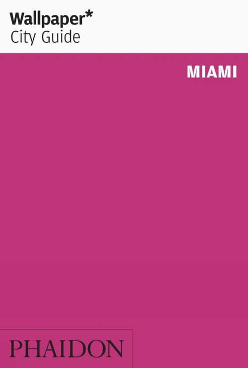 Wallpaper* City Guide Miami 2012 (2nd)