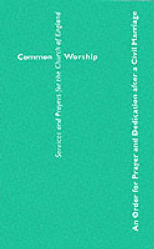 Common Worship: An Order for Prayer and Dedication after a Civil Marriage