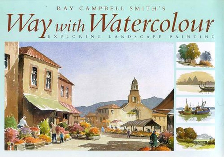 Ray Campbell Smith's Way with Watercolour