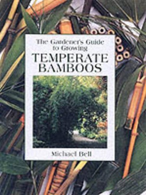 The Gardener's Guide to Growing Temperate Bamboos