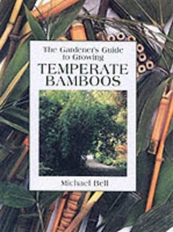 The Gardener's Guide to Growing Temperate Bamboos