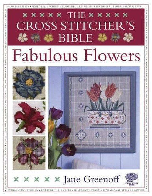 The Cross Stitcher's Bible, Fabulous Flowers