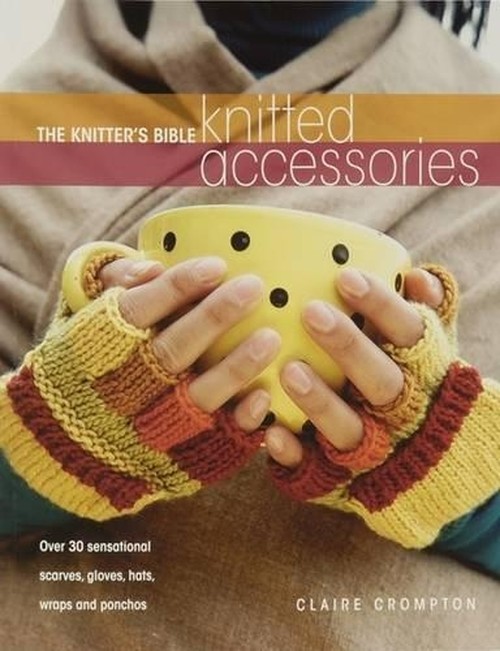 Knitter'S Bible, Knitted Accessories