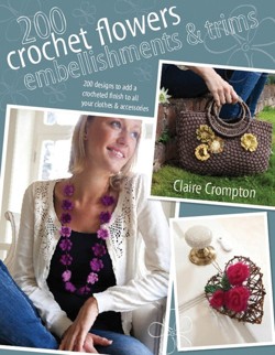 200 Crochet Flowers, Embellishments & Trims