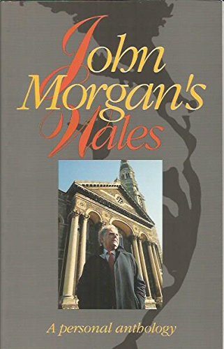 John Morgan's Wales - A Personal Anthology