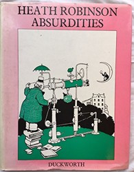 Heath Robinson Absurdities