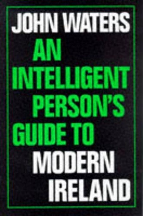 An Intelligent Person's Guide to Modern Ireland