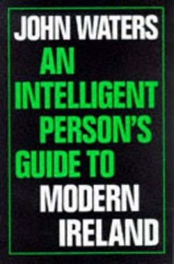 An Intelligent Person's Guide to Modern Ireland