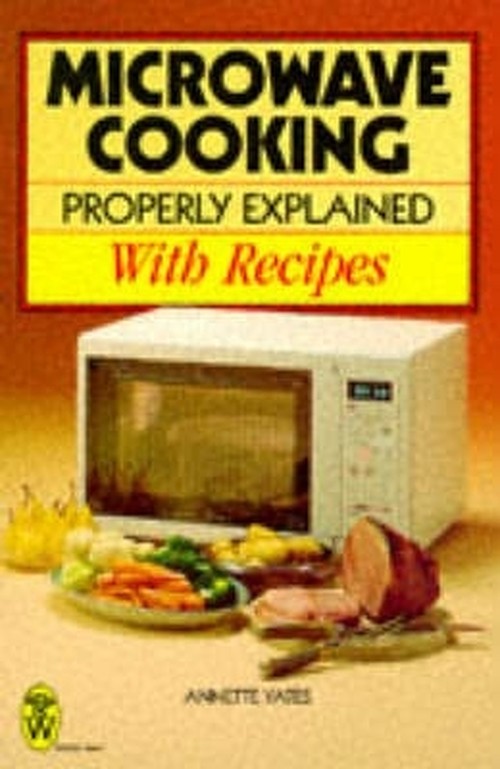 Microwave Cooking Properly Explained