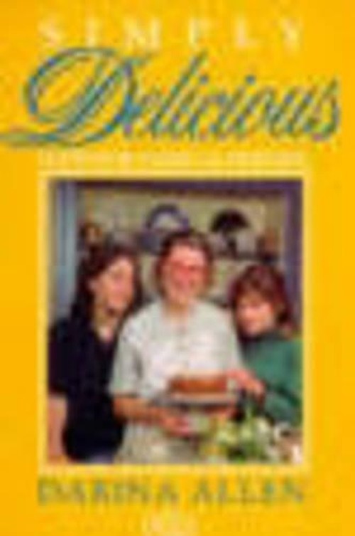 Simply Delicious Food for Family and Friends