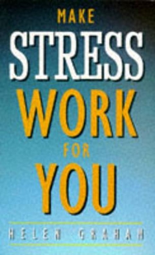 Make Stress Work for you