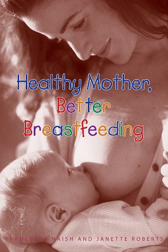 Healthy Mother, Better Breastfeeding