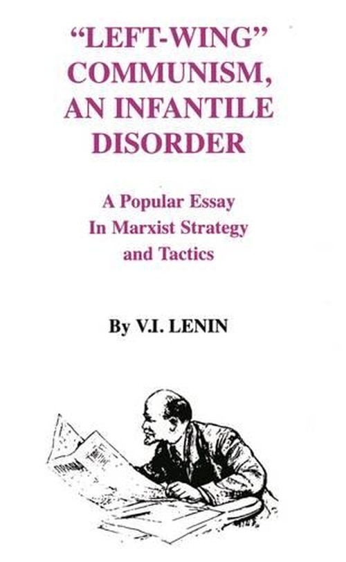 Left-Wing Communism, an Infantile Disorder