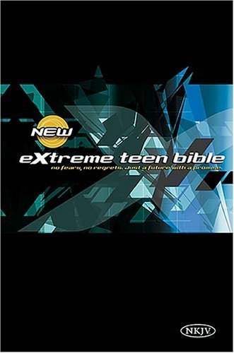 Extreme Teen Bible-NKJV : No Fears, No Regrets, Just a Future with a Promise
