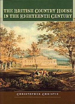 The British Country House in the Eighteenth Century