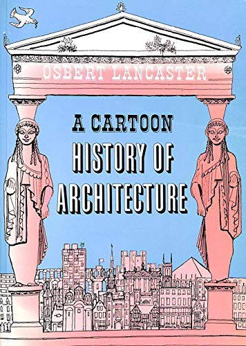 A Cartoon History of Architecture