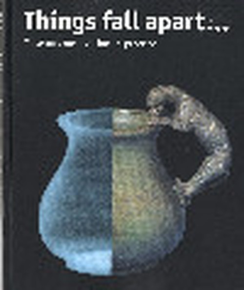 Things Fall Apart ... Museum Conservation in Practice