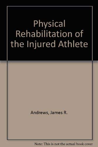 Physical Rehabilitation of the Injured Athlete