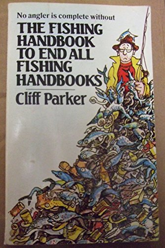 The Fishing Handbook to End All Fishing Handbooks