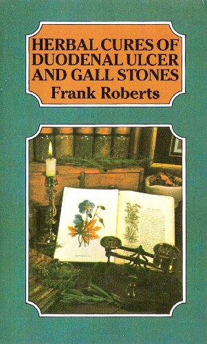 Herbal Cures of Duodenal Ulcer and Gall Stones