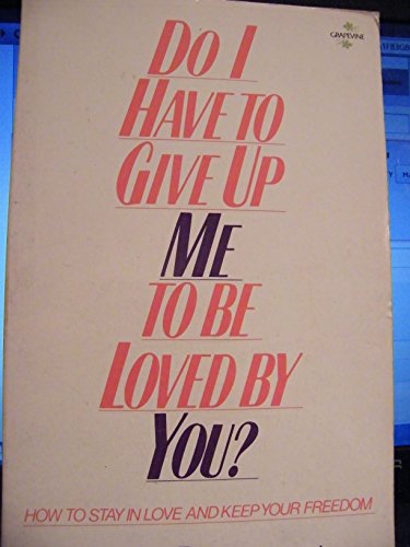 Do I Have to Give Up Me to be Loved by You?
