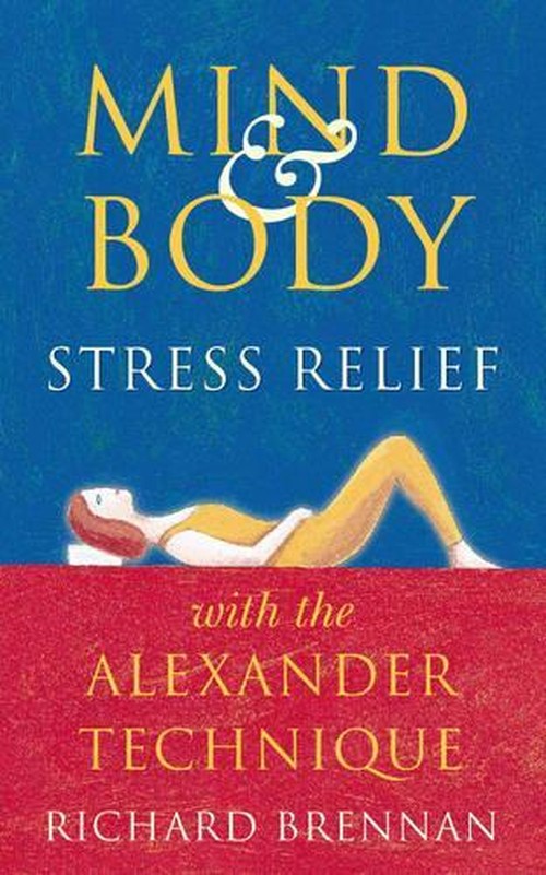 Mind and Body Stress Relief with the Alexander Technique