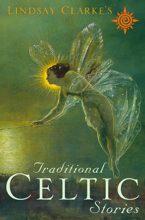Lindsay Clarke's Traditional Celtic Stories