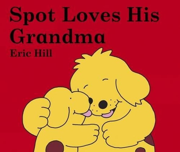 Spot Loves His Grandma