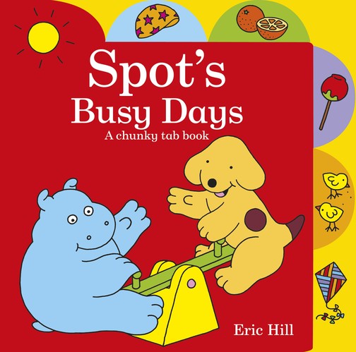 Spot's Busy Days A chunky tab book