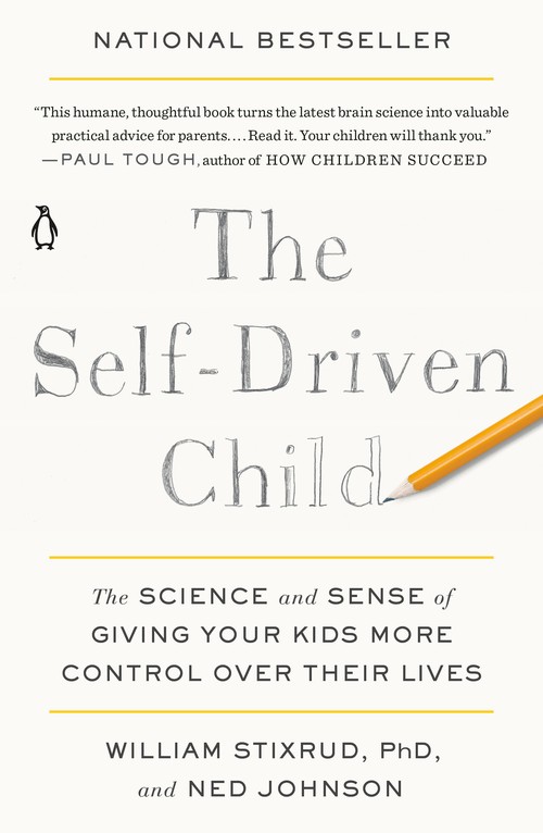 William Stixrud - The Self-Driven Child: The Science and Sense of Giving Your Kids More Control Over Their Lives