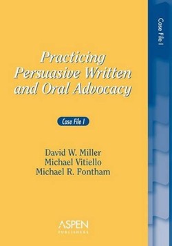 Practicing Persuasive Written and Oral Advocacy