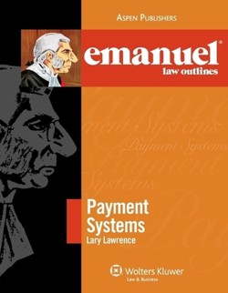 Emanuel Law Outlines for Payment Systems