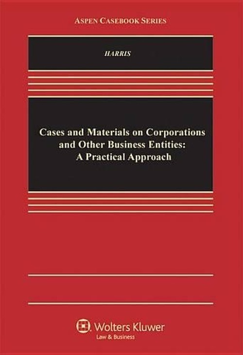 Cases and Materials on Corporations and Other Business Entities