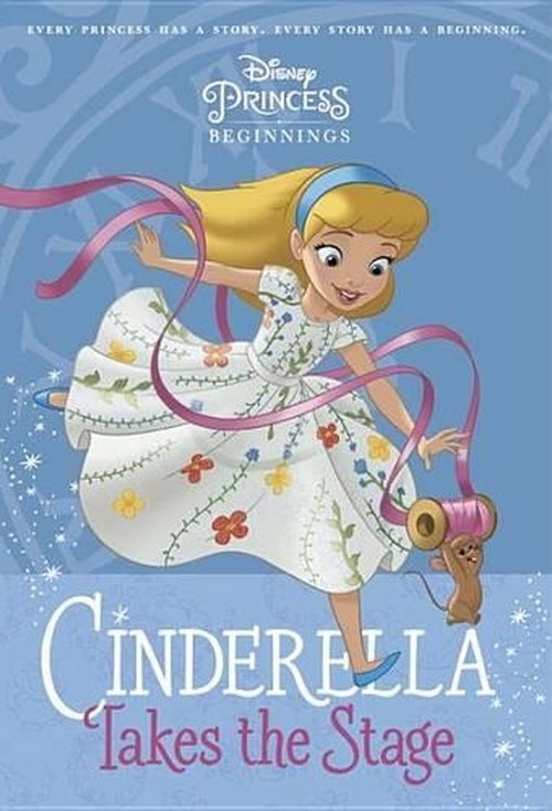 Disney Princess Beginnings: Cinderella Takes the Stage