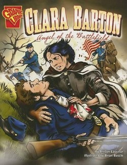 Graphic Biographies Clara Barton Angel of the Battlefield