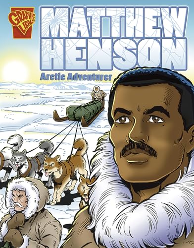 Matthew Henson Arctic Adventurer (Graphic Biographies)