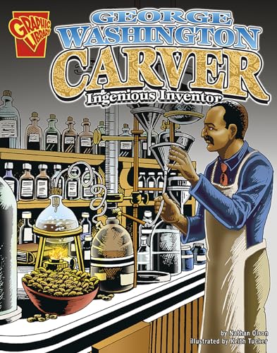 Graphic Biographies George Washington Carver Ingenious Inventor