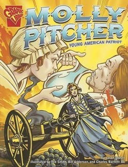 Graphic Biographies Molly Pitcher Young American Patriot