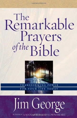 The Remarkable Prayers of the Bible