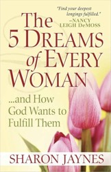 The 5 Dreams of Every Woman...and How God Wants to Fulfill Them