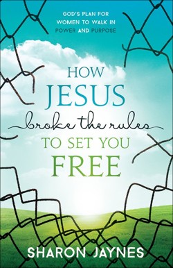 How Jesus Broke the Rules to Set You Free