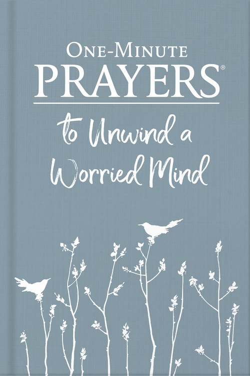 One-Minute Prayers to Unwind a Worried Mind