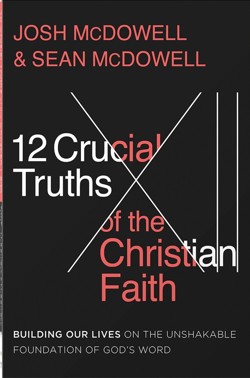 12 Crucial Truths of the Christian Faith