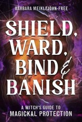 Shield, Ward, Bind & Banish